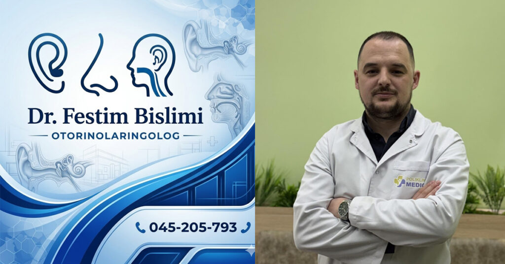 Dr. Festim Bislimi, specialist i ORL-së me kujdes profesional të avancuar